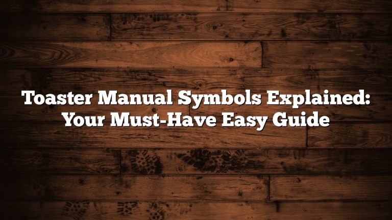 Toaster Manual Symbols Explained: Your Must-Have Easy Guide