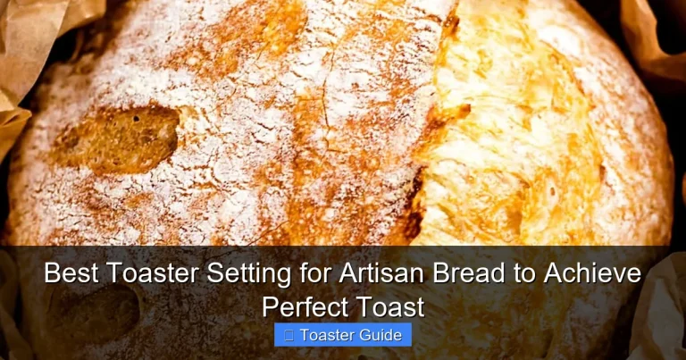 Best Toaster Setting for Artisan Bread to Achieve Perfect Toast