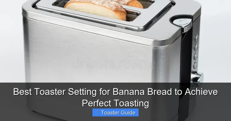 Best Toaster Setting for Banana Bread to Achieve Perfect Toasting