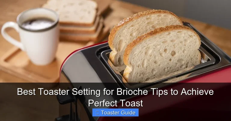 Best Toaster Setting for Brioche Tips to Achieve Perfect Toast