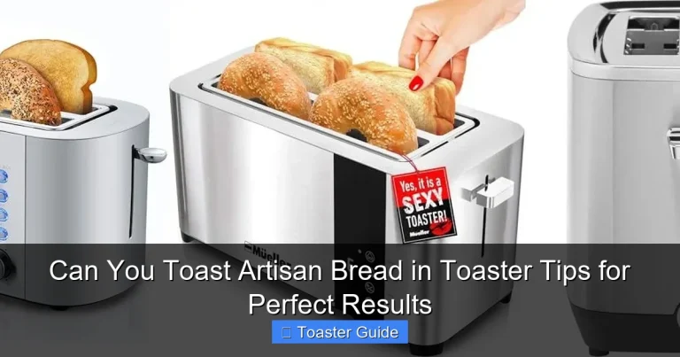 Can You Toast Artisan Bread in Toaster Tips for Perfect Results