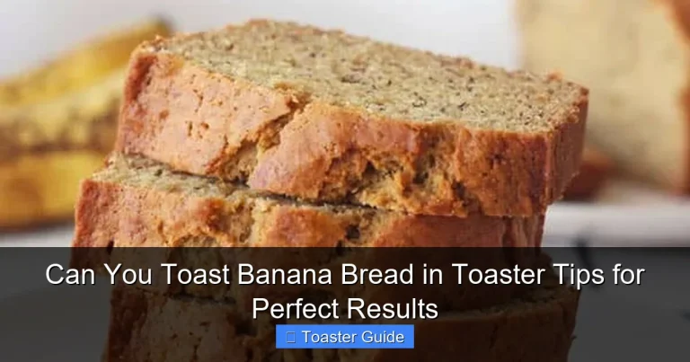 Can You Toast Banana Bread in Toaster Tips for Perfect Results