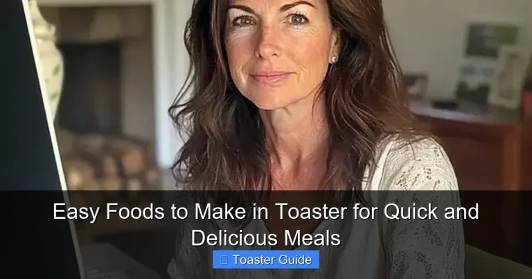 Easy Foods to Make in Toaster for Quick and Delicious Meals