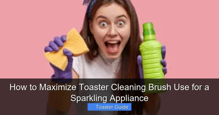 How to Maximize Toaster Cleaning Brush Use for a Sparkling Appliance