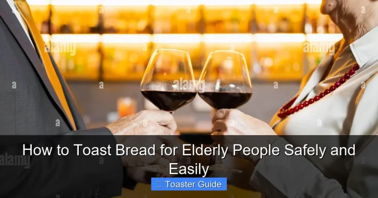 How to Toast Bread for Elderly People Safely and Easily
