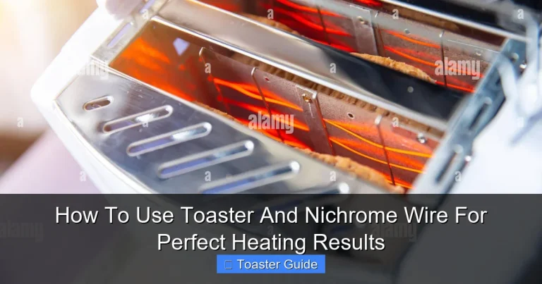 How To Use Toaster And Nichrome Wire For Perfect Heating Results