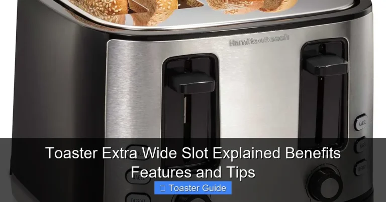 Toaster Extra Wide Slot Explained Benefits Features and Tips