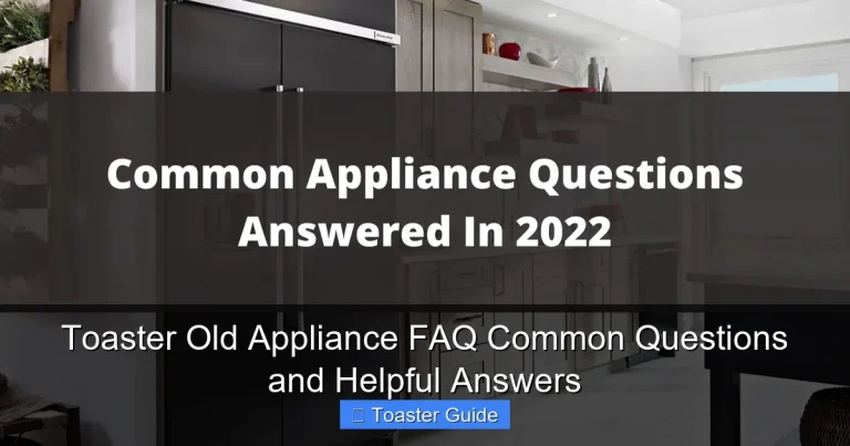 Toaster Old Appliance FAQ Common Questions and Helpful Answers