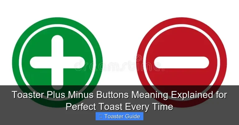 Toaster Plus Minus Buttons Meaning Explained for Perfect Toast Every Time