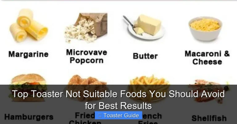 Top Toaster Not Suitable Foods You Should Avoid for Best Results