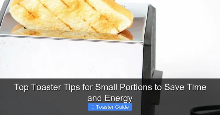 Top Toaster Tips for Small Portions to Save Time and Energy