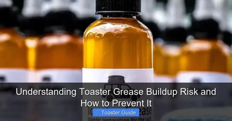 Understanding Toaster Grease Buildup Risk and How to Prevent It