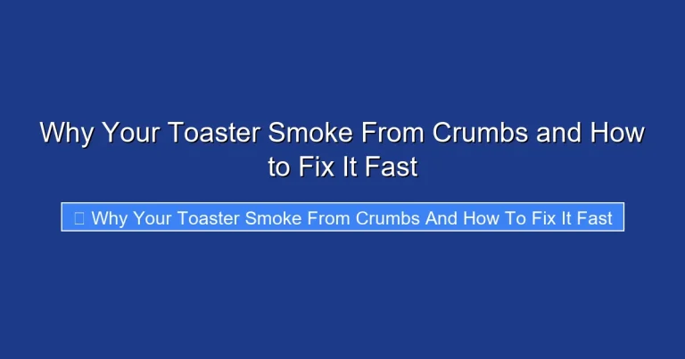 Why Your Toaster Smoke From Crumbs and How to Fix It Fast