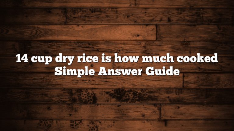 14 cup dry rice is how much cooked Simple Answer Guide