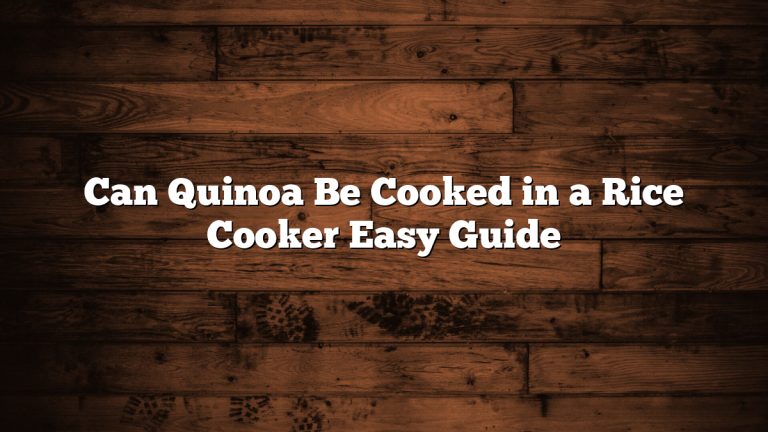 Can Quinoa Be Cooked in a Rice Cooker Easy Guide