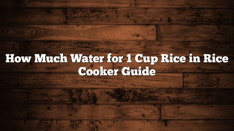 How Much Water for 1 Cup Rice in Rice Cooker Guide