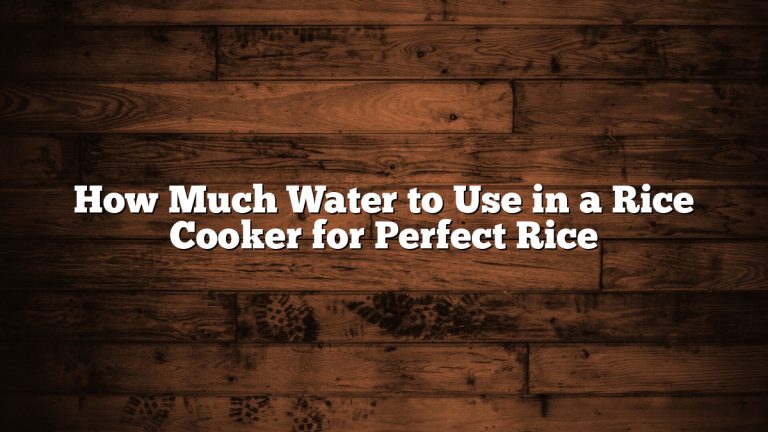 How Much Water to Use in a Rice Cooker for Perfect Rice