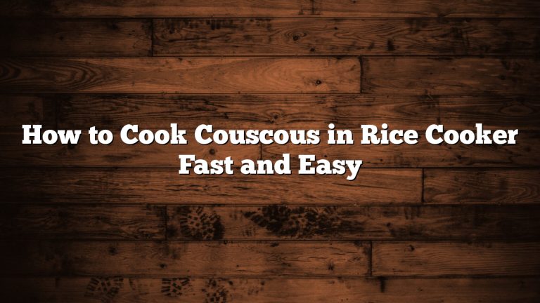 How to Cook Couscous in Rice Cooker Fast and Easy