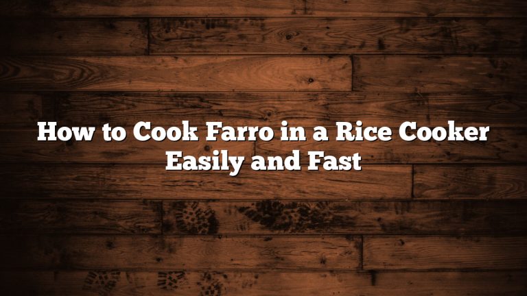 How to Cook Farro in a Rice Cooker Easily and Fast