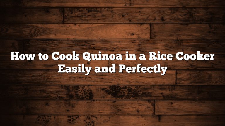 How to Cook Quinoa in a Rice Cooker Easily and Perfectly