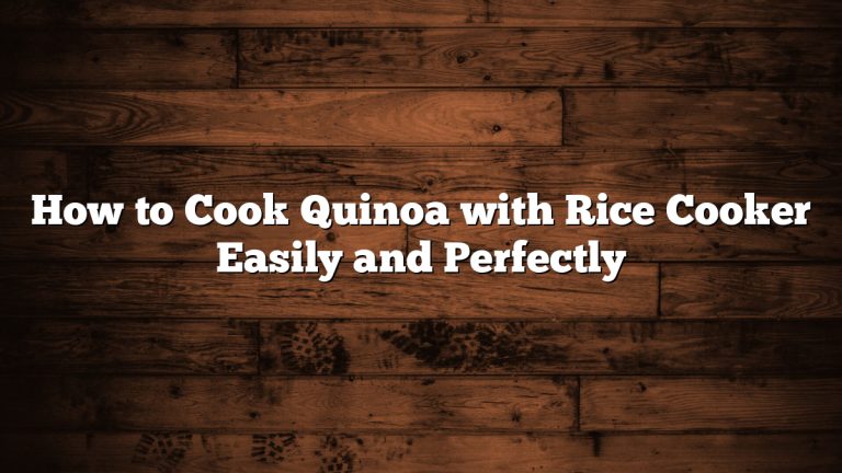 How to Cook Quinoa with Rice Cooker Easily and Perfectly