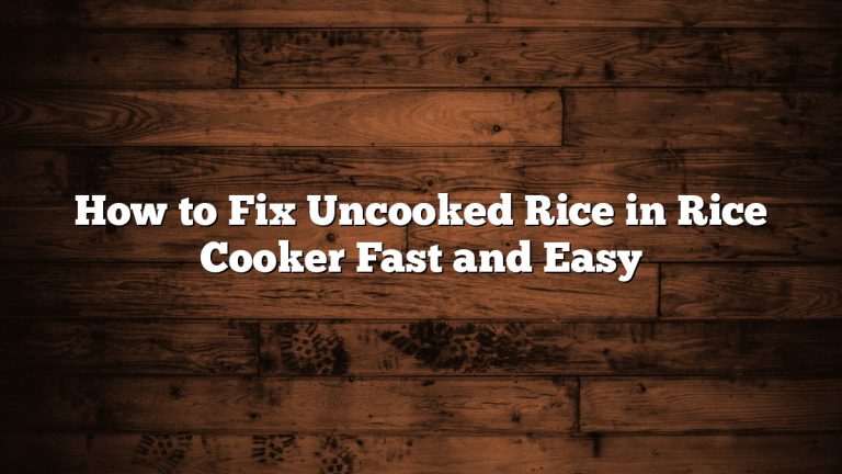 How to Fix Uncooked Rice in Rice Cooker Fast and Easy