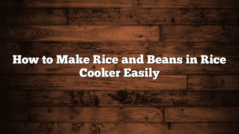 How to Make Rice and Beans in Rice Cooker Easily