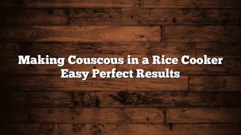 Making Couscous in a Rice Cooker Easy Perfect Results