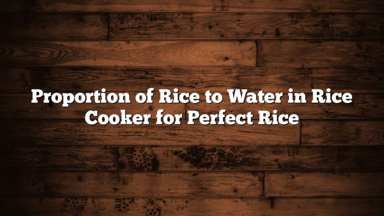 Proportion of Rice to Water in Rice Cooker for Perfect Rice