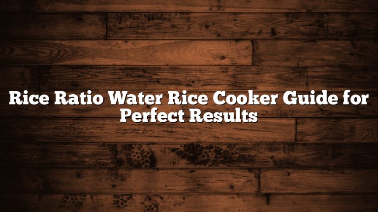 Rice Ratio Water Rice Cooker Guide for Perfect Results