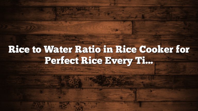 Rice to Water Ratio in Rice Cooker for Perfect Rice Every Time