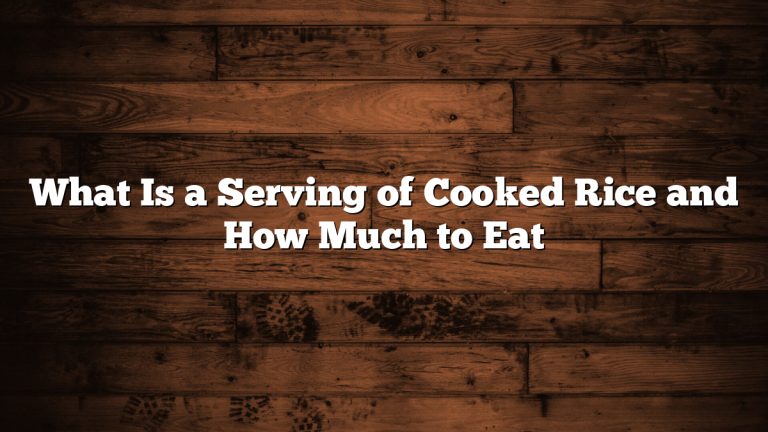 What Is a Serving of Cooked Rice and How Much to Eat
