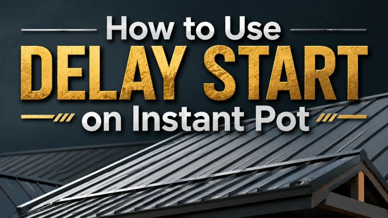 How to Use Delay Start on Instant Pot